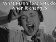 mannifer pets changes screaming scared