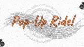 a sign that says pop-up ride with two motorcycles on it