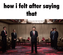 a group of men are standing in a room with the words how i felt after saying that on the top