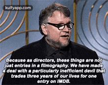 Because As Directors, These Things Are Notjust Entries In A Filmography. We Have Madea Deal With A Particularly Inefficient Devil Thattrades Three Years Of Our Lives For Oneentry On Imdb..Gif GIF - Because As Directors These Things Are Notjust Entries In A Filmography. We Have Madea Deal With A Particularly Inefficient Devil Thattrades Three Years Of Our Lives For Oneentry On Imdb. Guillermo Del-toro GIFs