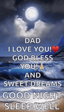 a poster that says " dad i love you god bless you and sweet dreams good night sleep well "