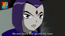 No One Should Ever Go Into My Room Raven GIF - No One Should Ever Go Into My Room Raven Teen Titans Og GIFs
