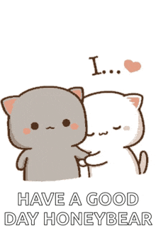 a couple of cats standing next to each other with the words have a good day honey bear on the bottom