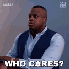 Who Cares Maurice GIF - Who Cares Maurice Sistas GIFs