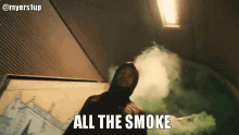 Myers All The Smoke GIF - Myers All The Smoke Smoke GIFs