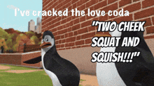 two penguins are standing in front of a brick wall with the caption i 've cracked the love coda "