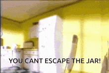 a kitchen with the words you cant escape the jar