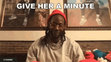 Give Her A Minute 2chainz GIF - Give Her A Minute 2chainz Give Her Some Time GIFs