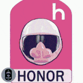 a pink sign that says honor with a helmet on it