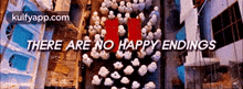 There Are No Happy Endings.Gif GIF - There Are No Happy Endings Person Human GIFs