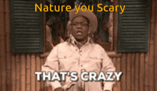 Nature You Scary GIF - Nature You Scary GIFs