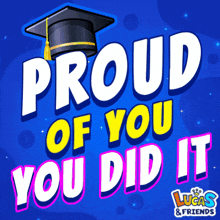 a sign that says proud of you you did it with a graduation cap