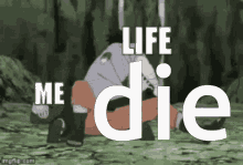 Life Die GIF - Life Die Me GIFs