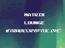 Matrix Lounge Trade GIF - Matrix Lounge Trade Crypto GIFs