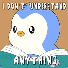 a penguin is reading a book with the words i don t understand anything below it