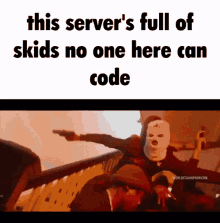 skid can code no one no one here can code server full of skids