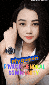 a woman wearing a watch with the words myqueen d ' music jendral community on the top