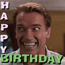 arnold schwarzenegger is making a funny face with the words happy birthday behind him