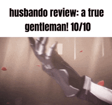 a picture of a hand with a caption that says husbando review : a true gentleman ! 10 / 10
