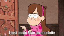 mabel from gravity falls says that she made stan an omelette