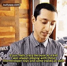 It Just Feels Crazy Because Asa Kid,Was Always Playing With Thesestormtrooper Toys And Some Ewoks As Well.Gif GIF - It Just Feels Crazy Because Asa Kid Was Always Playing With Thesestormtrooper Toys And Some Ewoks As Well Person GIFs