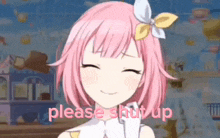 a girl with pink hair and a yellow bow on her head is smiling and says `` please shut up '' .