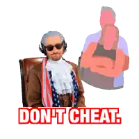a man sitting in a chair with the words do n't cheat below him