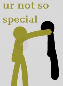 a poster that says ' ur not so special ' at the top