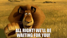 Madagascar Alex The Lion GIF - Madagascar Alex The Lion All Right Well Be Waiting For You GIFs