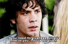a man says if you need forgiveness i 'll give that to you .