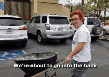 Wheel Barrow Were About To Go Into The Bank GIF - Wheel Barrow Were About To Go Into The Bank Wagon GIFs