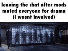 a meme about leaving the chat after mods muted everyone for drama ( i wasn t involved )