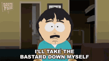 Ill Take The Bastard Down Myself Randy Marsh GIF - Ill Take The Bastard Down Myself Randy Marsh South Park GIFs