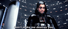 darth vader says " don 't make me destroy you " in a star wars scene