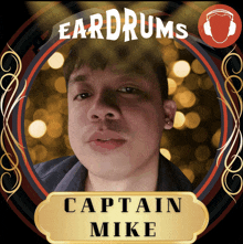 a picture of captain mike with the words eardrums behind him