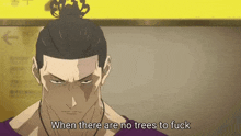 a man with a bun says when there are no trees to fuck