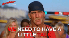We Need To Have A Little Talk Hulk Hogan GIF - We Need To Have A Little Talk Hulk Hogan Baywatch GIFs