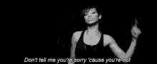 Rihanna Dont Tell Me Youre Sorry Cause Your Not GIF - Rihanna Dont Tell Me Youre Sorry Cause Your Not Music Video GIFs