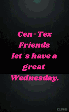 cen tex friends great wednesday wednesday
