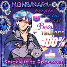 a pixel art of a man with the words nonbinary people are the most beautiful radiant 100 % on the bottom