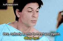 Dev, Nobody Wants To Meet You Again.Okay Byel.Gif GIF - Dev Nobody Wants To Meet You Again.Okay Byel Shah Rukh Khan GIFs