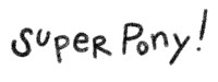 the word super pony is written in a black font