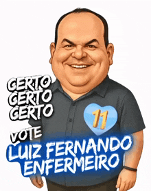 a cartoon of a man with the words certo certo certo vote luiz fernando enfermeiro