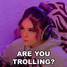 Are You Trolling Ashleybtw GIF - Are You Trolling Ashleybtw Are You An Internet Troll GIFs