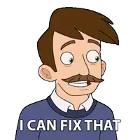 a cartoon man with a mustache is smiling and says i can fix that