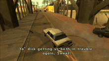 a screenshot of a video game with the words yo dick getting us both in trouble again sweet on the bottom
