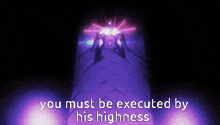 a purple background with the words " you must be executed by his highness " on it