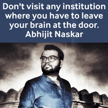 a man with glasses stands in front of a sign that says do n't visit any institution where you have to leave