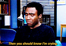 a man says " then you should know i 'm crying " while crying