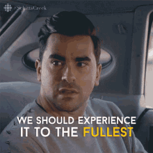 We Should Experience It To The Fullest Dan Levy GIF - We Should Experience It To The Fullest Dan Levy David GIFs